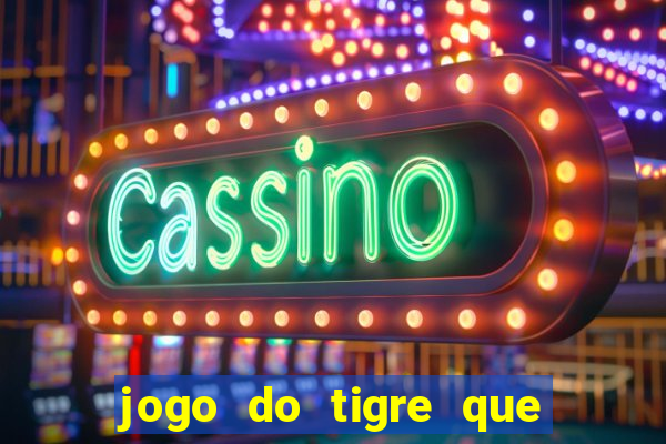 jogo do tigre que da bonus